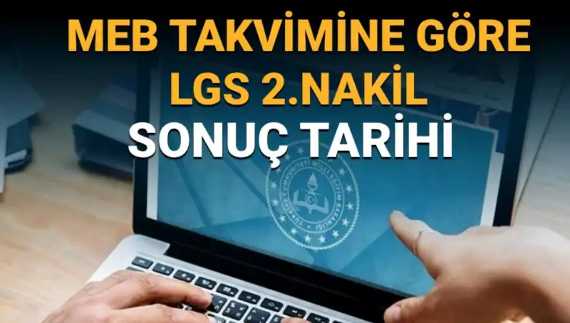 LGS Lise 2. Nakil Süreci: 3. Tercih Sonuçları Ne Zaman Açıklanacak?